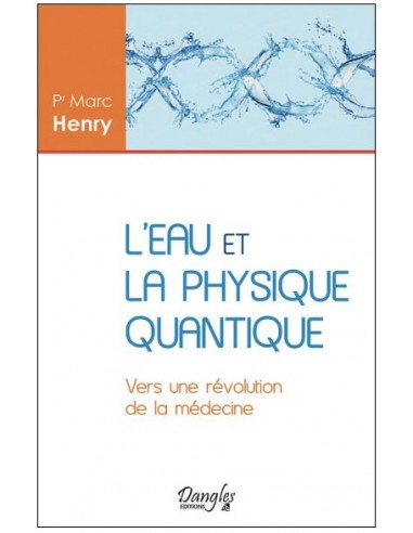 L'eau et la physique quantique- Marc Henry